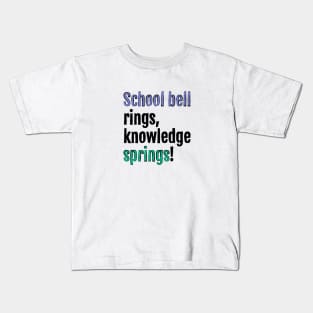 School bell rings, knowledge springs! Kids T-Shirt